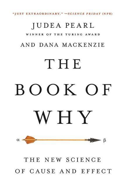 The book of why he new science of cause and effect