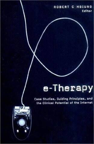 E-therapy :case studies, guiding principles, and the clinical potential of the Internet