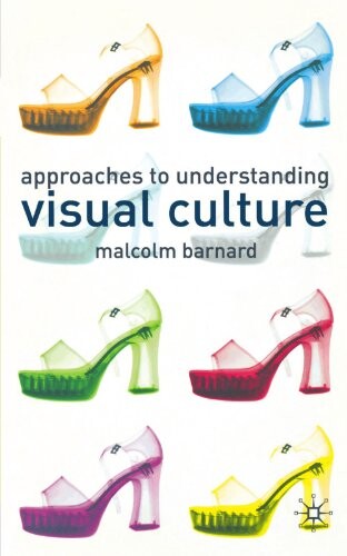 Approaches to understanding visual culture