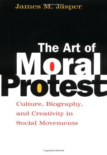 The art of moral protest :culture, biography, and creativity in social movements