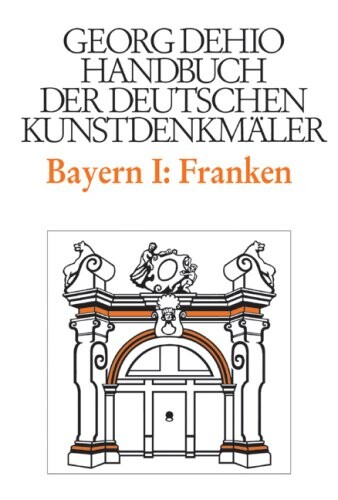 Franken: Die Regierungsbezirke Oberfranken, Mittelfranken und Unterfranken (Handbuch der deutschen Kunstdenkmaler) (German Edition)
