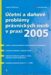 Účetní a daňové problémy právnických osob v praxi 2005