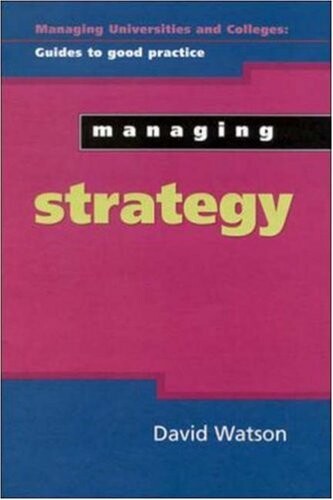 Managing Strategy (Managing Universities and Colleges: Guides to Good Practice)