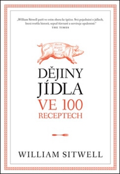 Dějiny jídla ve 100 receptech