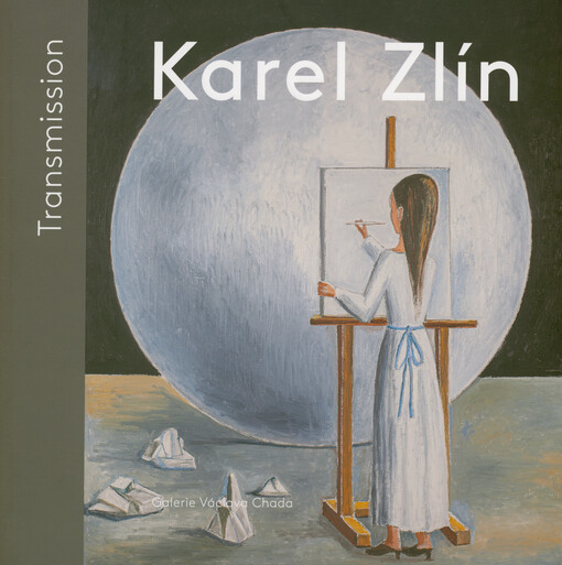 Karel Zlín : transmission : Galerie Václava Chada