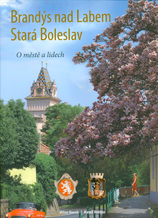 Brandýs nad Labem-Stará Boleslav : o městě a lidech = two towns and their people
