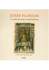 Josef Florian ve fondu Moravské zemské knihovny  (odkaz v elektronickém katalogu)