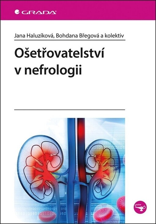 Ošetřovatelství v nefrologii | Haluzíková Jana, Břegová Bohdana, kolektiv