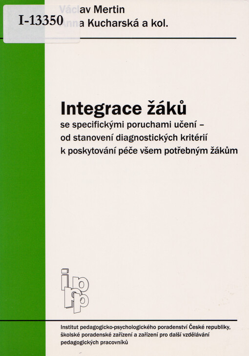 Integrace žáků se specifickými poruchami učení - od stanovení diagnostických kritérií k poskytování péče všem potřebným žákům : závěrečná zpráva rezortního projektu MŠMT