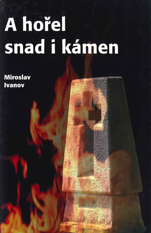 A hořel snad i kámen