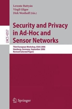 Security and privacy in ad-hoc and sensor networks :third European workshop, ESAS 2006, Hamburg, Germany, September 20-21, 2006 : revised selected papers
