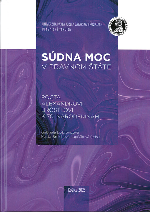 Súdna moc v právnom štátě : Pocta Alexandrovi Bröstlovi k 70. narodeninám : Zborník vedeckých prác