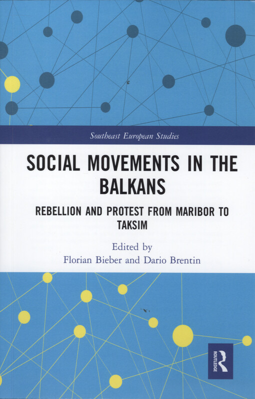 Social movements in the Balkans : rebellion and protest from Maribor to Taksim