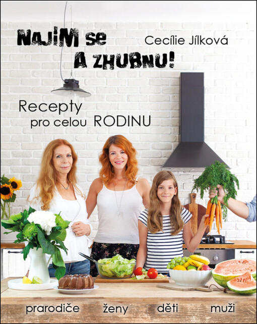 Najím se a zhubnu! : recepty pro celou rodinu