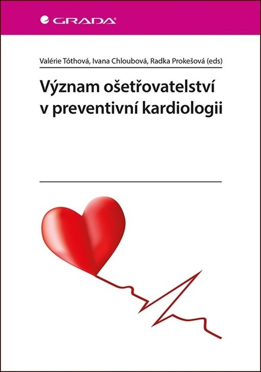 Význam ošetřovatelství v preventivní kardiologii | Tóthová Valérie, Chloubová Ivana, Prokešová Radka, kolektiv