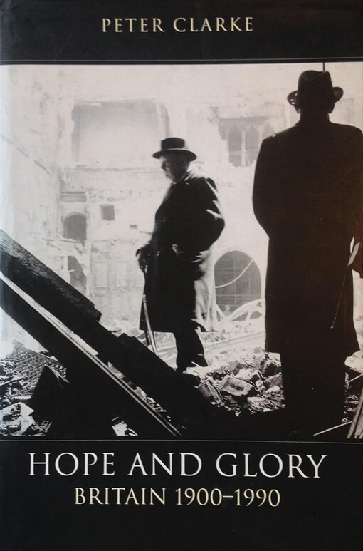 Hope and Glory: Britain, 1900-1990