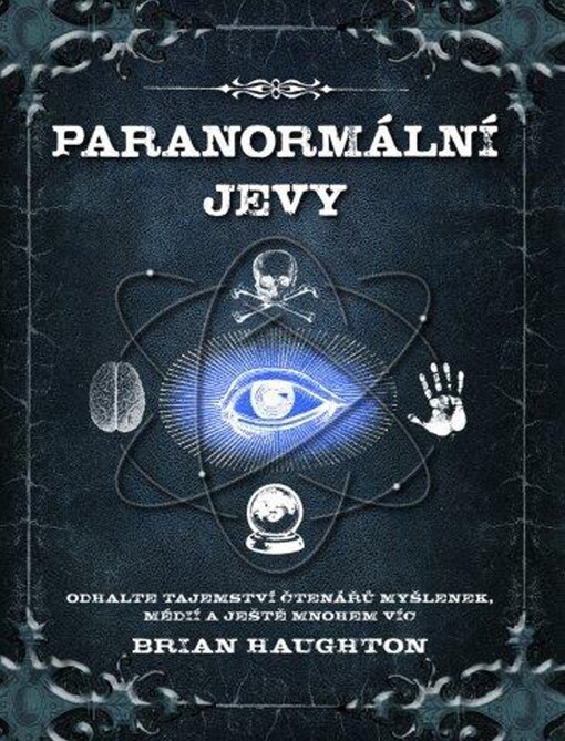 Paranormální jevy : odhalte tajemství čtenářů myšlenek, médií a ještě mnohem víc