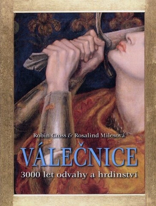 Válečnice : 3000 let odvahy a hrdinství