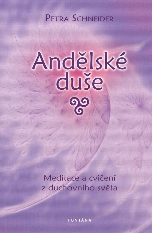 Andělské duše: co se můžete naučit o duši : [meditace a cvičení z duchovního světa]