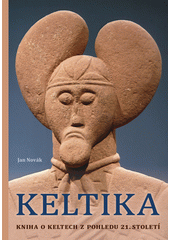 Keltika : kniha o Keltech z pohledu 21. století  (odkaz v elektronickém katalogu)