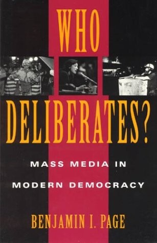 Who Deliberates?: Mass Media in Modern Democracy (American Politics and Political Economy Series)