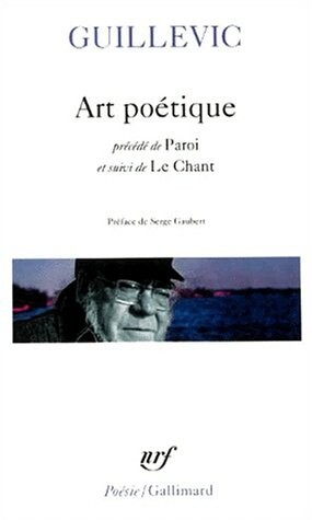Art poètique ; : Paroi ; Le Chant