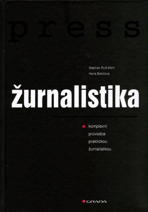 Žurnalistika: komplexní průvodce praktickou žurnalistikou