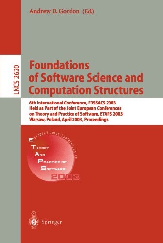 Foundations of Software Science and Computational Structures: 6th International Conference, FOSSACS 2003 Held as Part of the Joint European Conference ... (Lecture Notes in Computer Science)