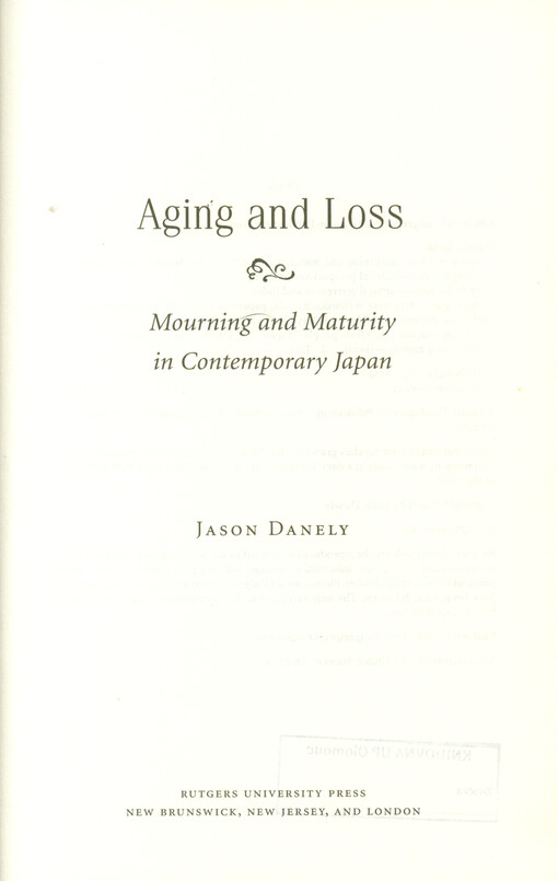 Aging and loss : mourning and maturity in contemporary Japan