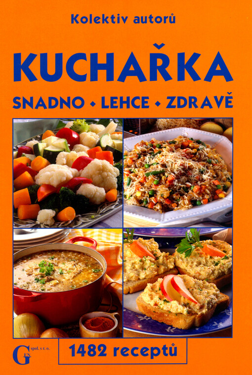 Kuchařka: snadno - lehce - zdravě : 1482 receptů