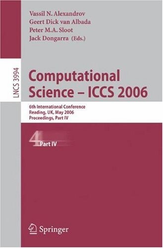 Computational Science - ICCS 2006: 6th International Conference, Reading, UK, May 28-31, 2006, Proceedings, Part IV (Lecture Notes in Computer Science ... Computer Science and General Issues)