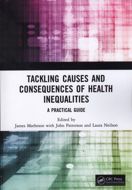 Tackling causes and consequences of health inequalities : a practical guide