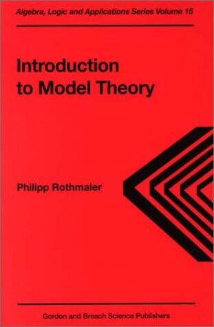 Introduction to Model Theory (Algebra, Logic and Applications Volume 15)