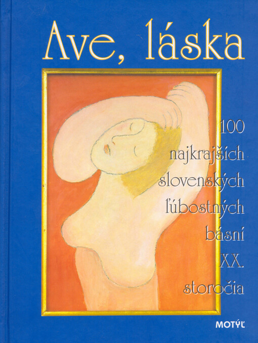 Ave, láska : 100 najkrajších slovenských ľúbostných básní XX. storočia
