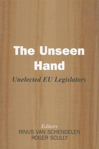 The unseen hand : unelected EU legislators