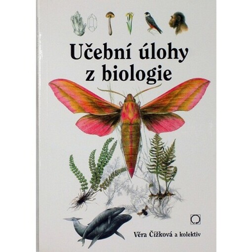 Učební úlohy z biologie pro základní školy a nižší ročníky víceletých gymnázií