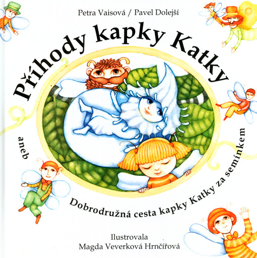 Příhody kapky Katky, aneb, Dobrodružná cesta kapky Katky za semínkem.
