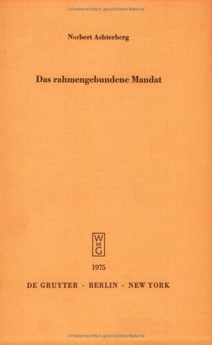 Das rahmengebundene Mandat: Uberlegungen z. Moglichkeit d. Bindung d. Abgeordneten an d. Parteiprogramm : Vortr. gehalten vor d. Berliner Jurist. ... Gesellschaft e.V. Berlin) (German Edition)