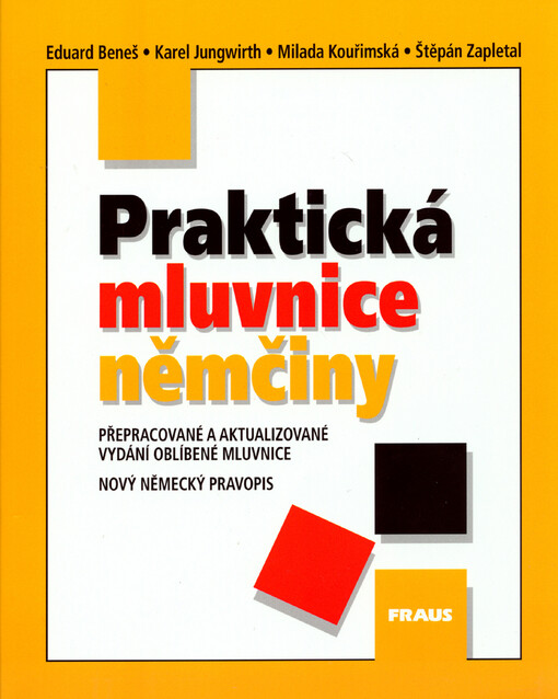 Praktická mluvnice němčiny: přepracované a aktualizované vydání oblíbené mluvnice : nový německý pravopis