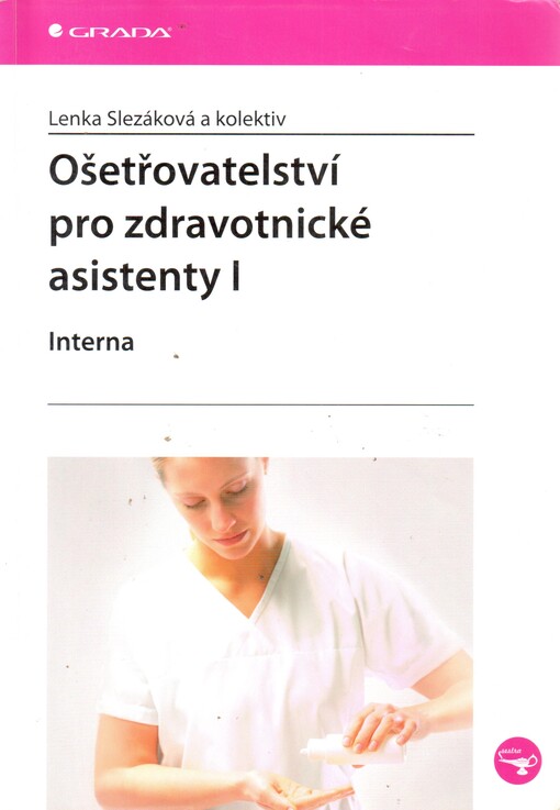 Ošetřovatelství pro zdravotnické asistenty I | Slezáková Lenka, kolektiv - e-kniha