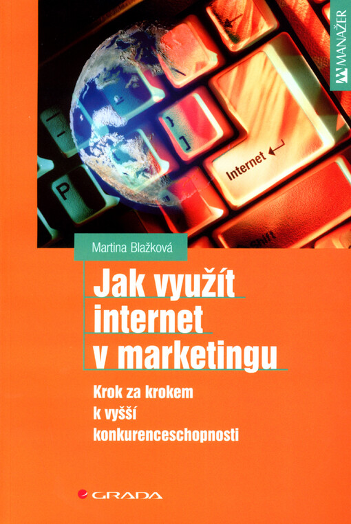 Jak využít internet v marketingu : krok za krokem k vyšší konkurenceschopnosti