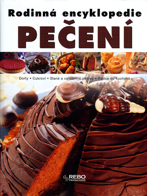 Rodinná encyklopedie pečení: dorty, cukroví, slané a celozrnné pečivo, rádce do kuchyně