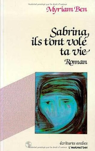 Sabrina, ils t'ont vole ta vie: Roman (Ecritures arabes) (French Edition)