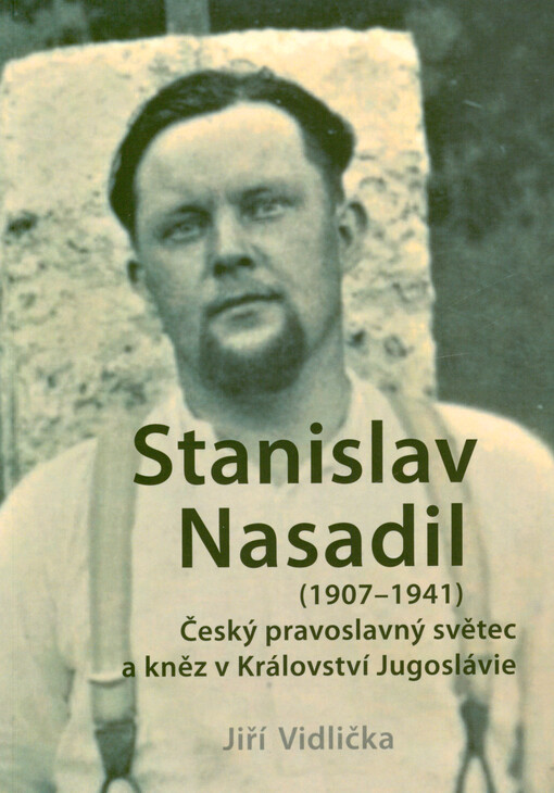 Stanislav Nasadil (1907-1941) : český pravoslavný světec a kněz v Království Jugoslávie