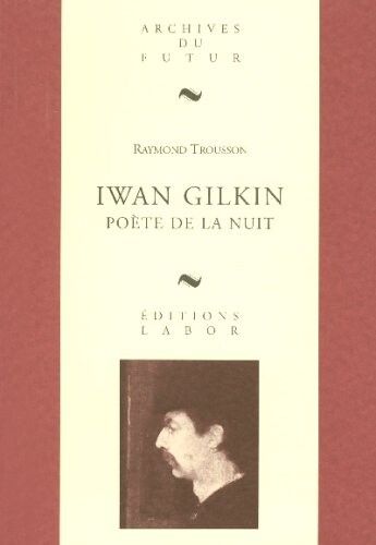 Iwan Gilkin, poète de la nuit : biographie   