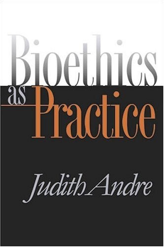 Bioethics as practice