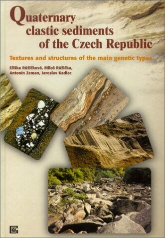Quaternary clastic sediments of the Czech Republic : textures and structures of the main genetic types