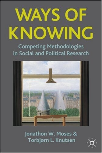 Ways of Knowing: Competing Methodologies in Social and Political Research