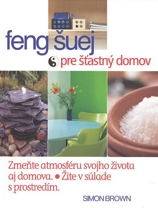 Feng šuej pre šťastný domov : premeňte svoj život a domov za víkend