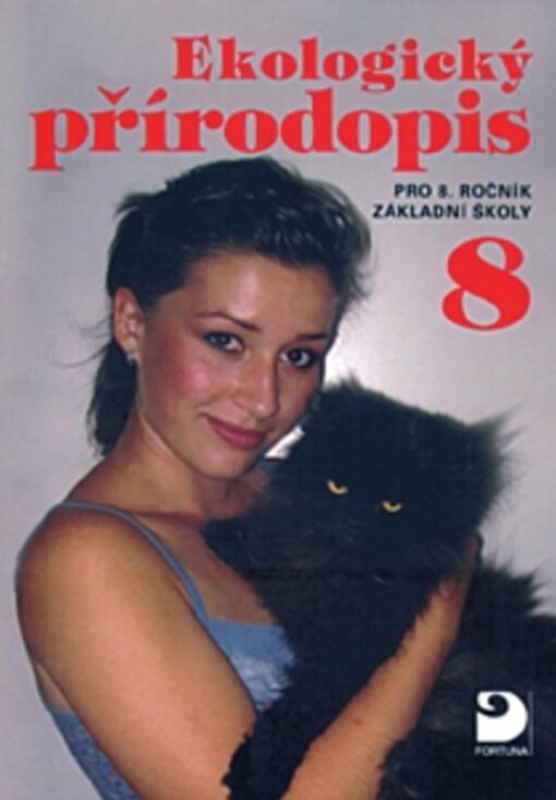 Ekologický přírodopis 8: pro 8. ročník základní školy a nižší ročníky víceletých gymnázií